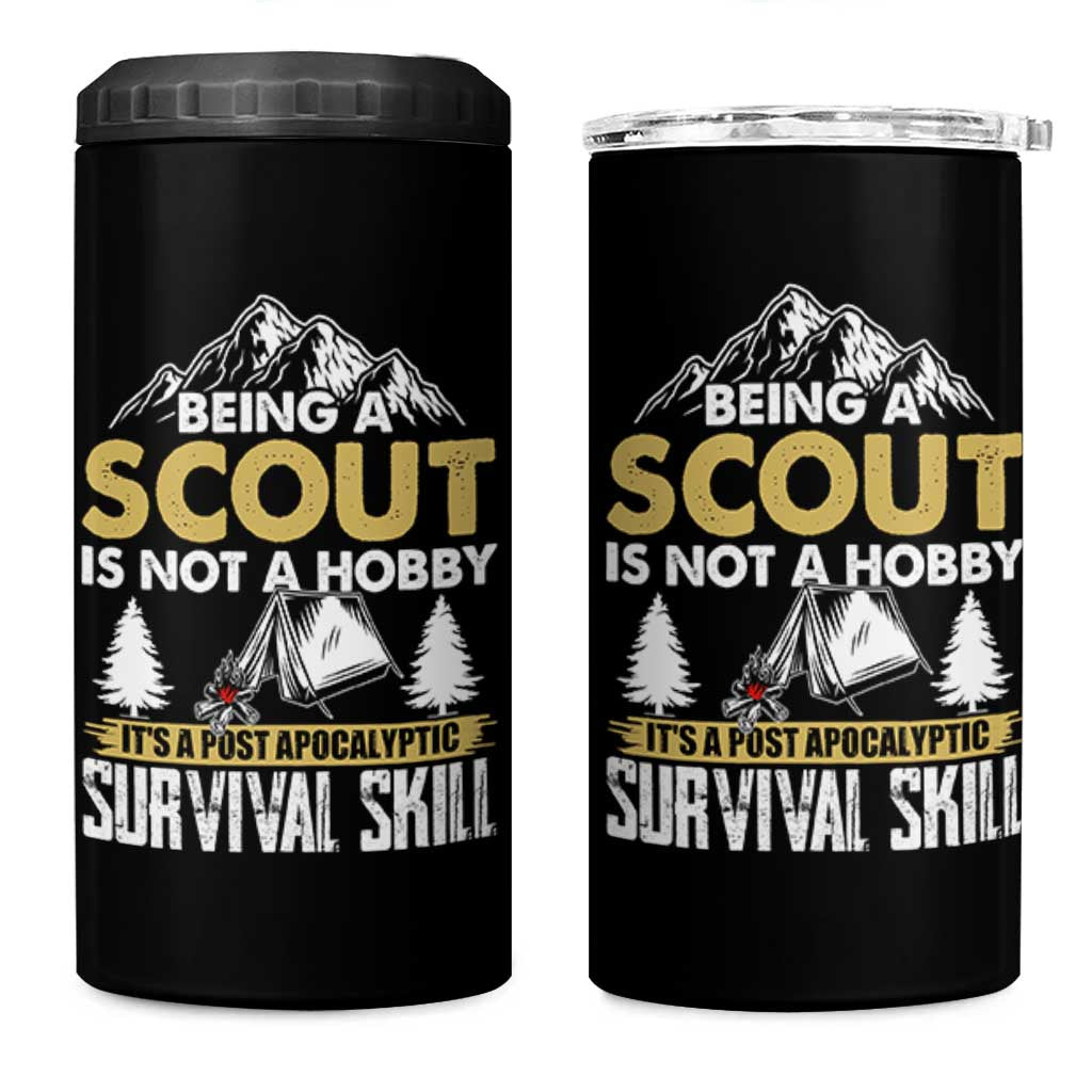 Funny Scout 4 in 1 Can Cooler Tumbler Being A Scout Is Not A Hobby It's A Survial Skill Scouting
