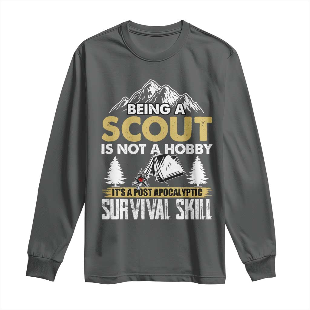 Funny Scout Long Sleeve Shirt Being A Scout Is Not A Hobby It's A Survial Skill Scouting