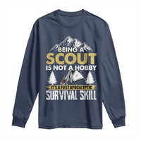 Funny Scout Long Sleeve Shirt Being A Scout Is Not A Hobby It's A Survial Skill Scouting