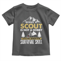 Funny Scout Toddler T Shirt Being A Scout Is Not A Hobby It's A Survial Skill Scouting