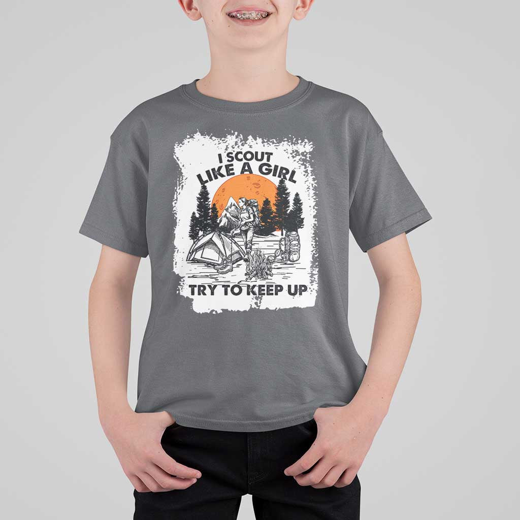 Scout Girl T Shirt For Kid I Scout Like A Girl Try To Keep Up Hiking Camping Scouting Lovers