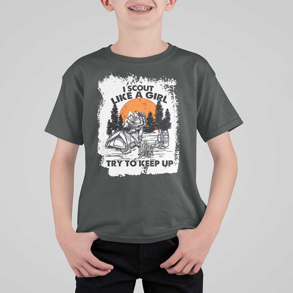 Scout Girl T Shirt For Kid I Scout Like A Girl Try To Keep Up Hiking Camping Scouting Lovers