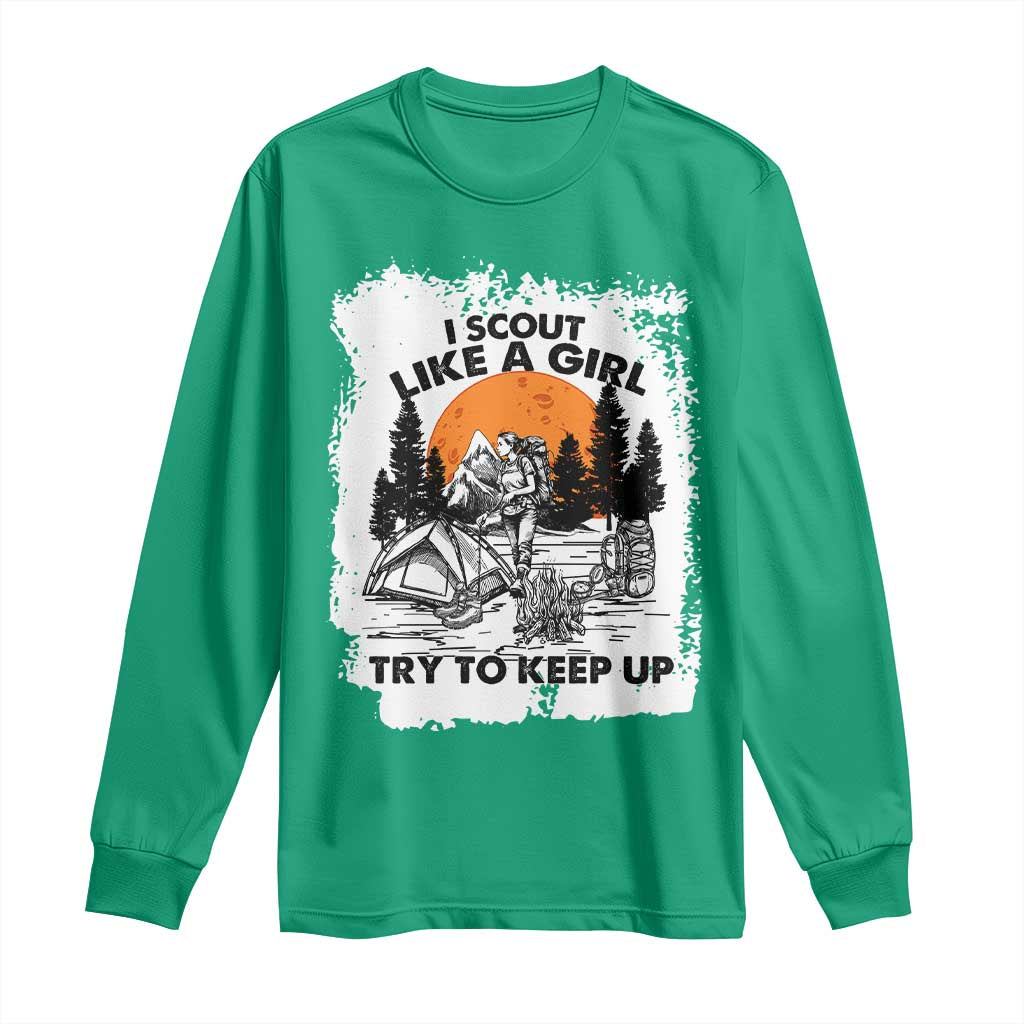 Scout Girl Long Sleeve Shirt I Scout Like A Girl Try To Keep Up Hiking Camping Scouting Lovers
