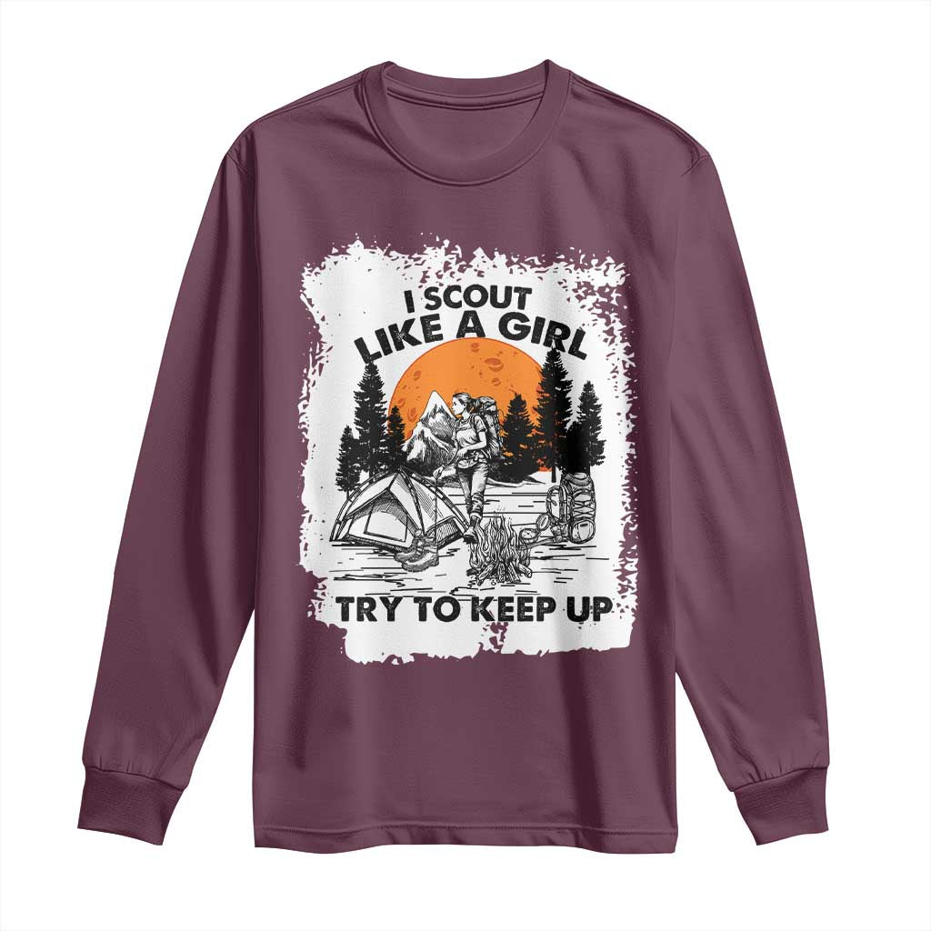Scout Girl Long Sleeve Shirt I Scout Like A Girl Try To Keep Up Hiking Camping Scouting Lovers
