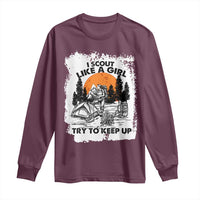 Scout Girl Long Sleeve Shirt I Scout Like A Girl Try To Keep Up Hiking Camping Scouting Lovers