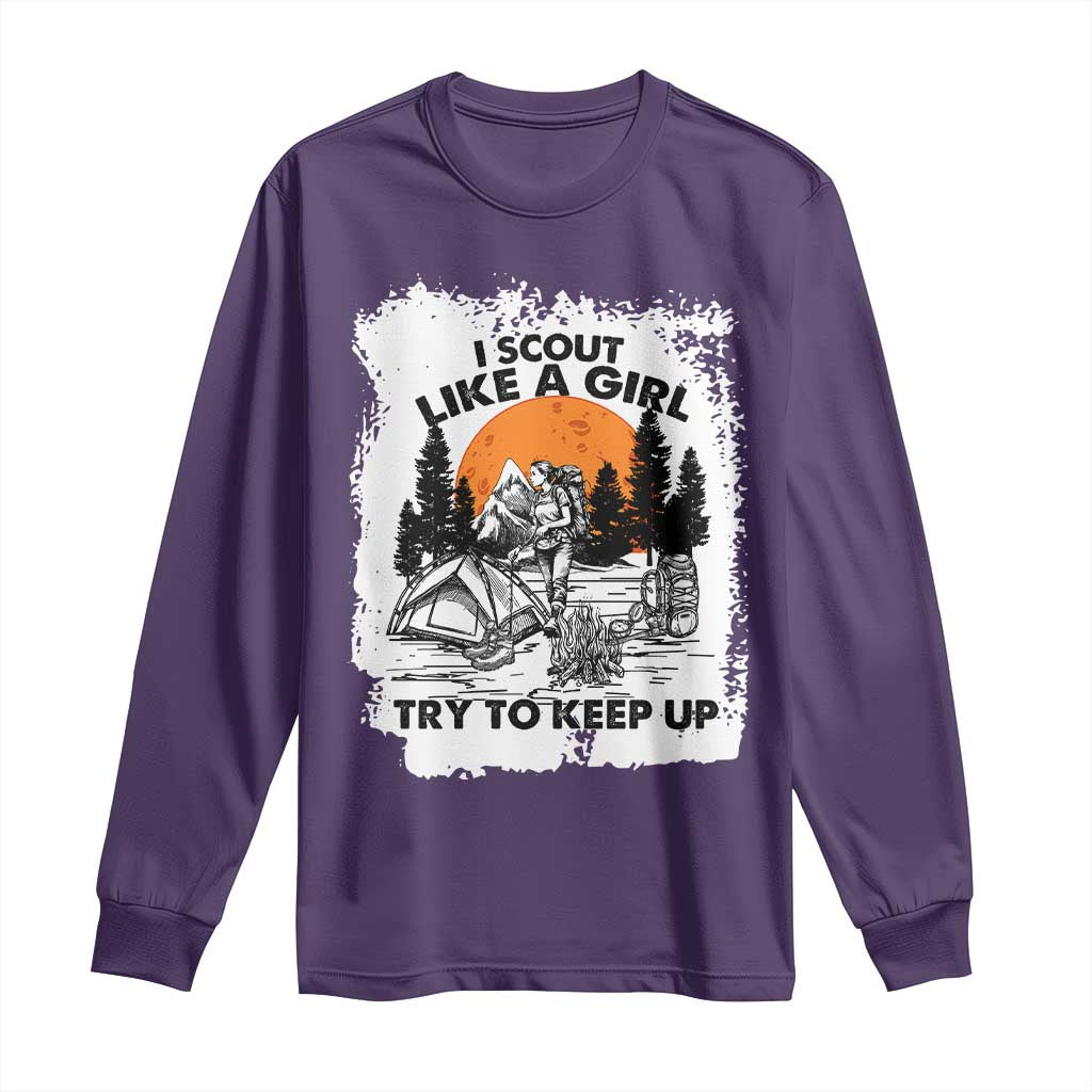 Scout Girl Long Sleeve Shirt I Scout Like A Girl Try To Keep Up Hiking Camping Scouting Lovers