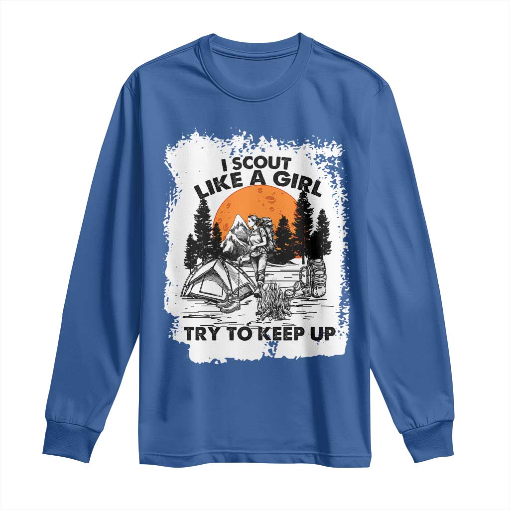 Scout Girl Long Sleeve Shirt I Scout Like A Girl Try To Keep Up Hiking Camping Scouting Lovers