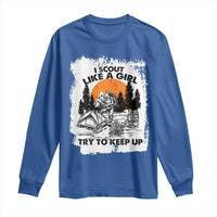 Scout Girl Long Sleeve Shirt I Scout Like A Girl Try To Keep Up Hiking Camping Scouting Lovers
