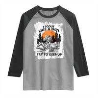 Scout Girl Raglan Shirt I Scout Like A Girl Try To Keep Up Hiking Camping Scouting Lovers