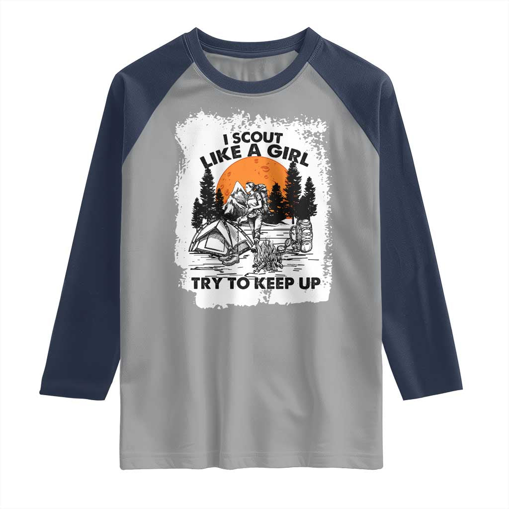 Scout Girl Raglan Shirt I Scout Like A Girl Try To Keep Up Hiking Camping Scouting Lovers