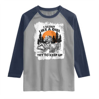 Scout Girl Raglan Shirt I Scout Like A Girl Try To Keep Up Hiking Camping Scouting Lovers