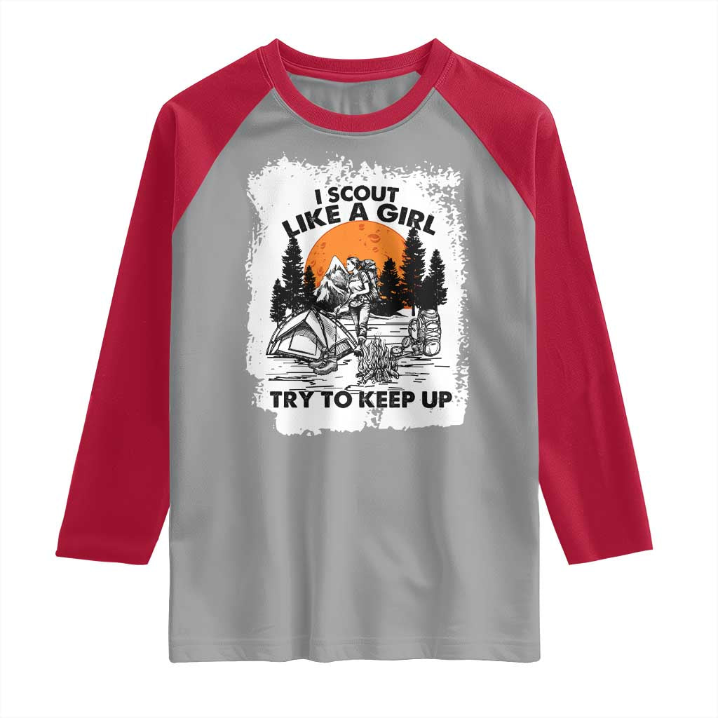 Scout Girl Raglan Shirt I Scout Like A Girl Try To Keep Up Hiking Camping Scouting Lovers