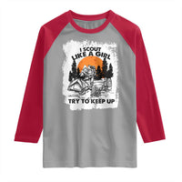 Scout Girl Raglan Shirt I Scout Like A Girl Try To Keep Up Hiking Camping Scouting Lovers