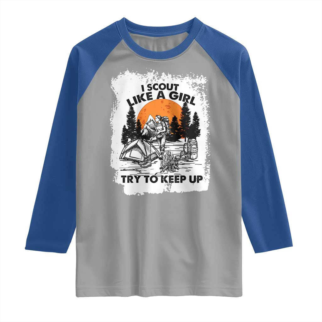 Scout Girl Raglan Shirt I Scout Like A Girl Try To Keep Up Hiking Camping Scouting Lovers