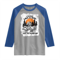 Scout Girl Raglan Shirt I Scout Like A Girl Try To Keep Up Hiking Camping Scouting Lovers