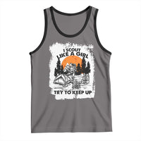 Scout Girl Tank Top I Scout Like A Girl Try To Keep Up Hiking Camping Scouting Lovers