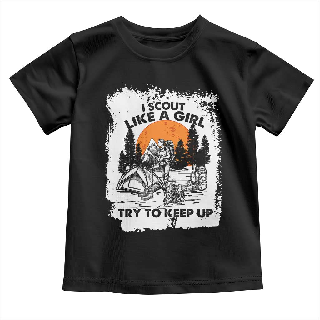 Scout Girl Toddler T Shirt I Scout Like A Girl Try To Keep Up Hiking Camping Scouting Lovers