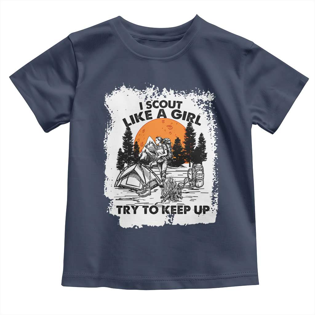 Scout Girl Toddler T Shirt I Scout Like A Girl Try To Keep Up Hiking Camping Scouting Lovers