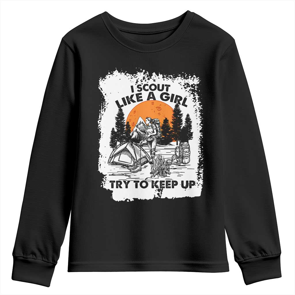 Scout Girl Youth Sweatshirt I Scout Like A Girl Try To Keep Up Hiking Camping Scouting Lovers