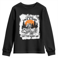 Scout Girl Youth Sweatshirt I Scout Like A Girl Try To Keep Up Hiking Camping Scouting Lovers