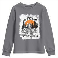 Scout Girl Youth Sweatshirt I Scout Like A Girl Try To Keep Up Hiking Camping Scouting Lovers
