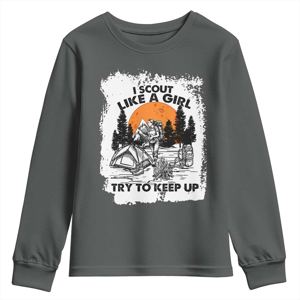 Scout Girl Youth Sweatshirt I Scout Like A Girl Try To Keep Up Hiking Camping Scouting Lovers