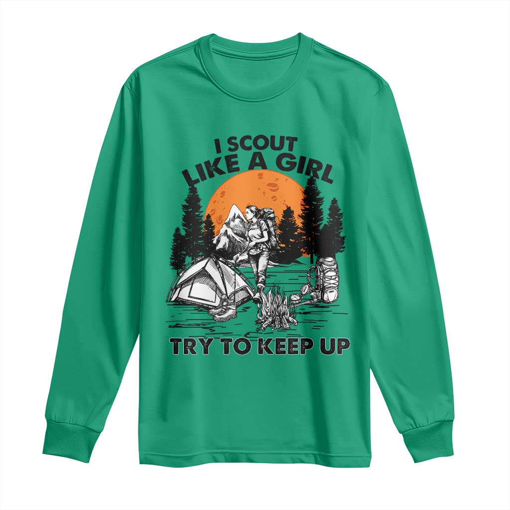 Scout Girl Long Sleeve Shirt I Scout Like A Girl Try To Keep Up Hiking Camping Scouting