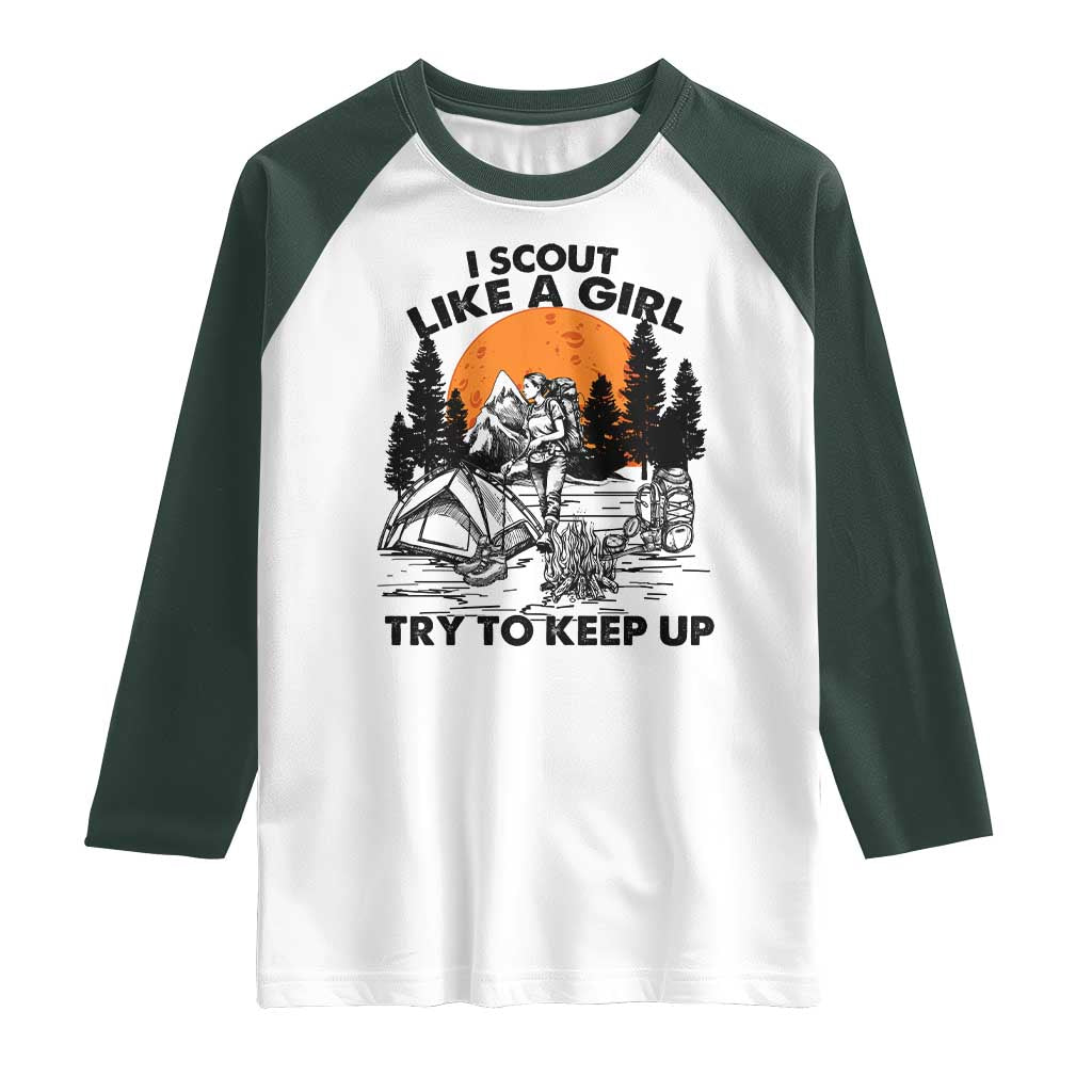 Scout Girl Raglan Shirt I Scout Like A Girl Try To Keep Up Hiking Camping Scouting