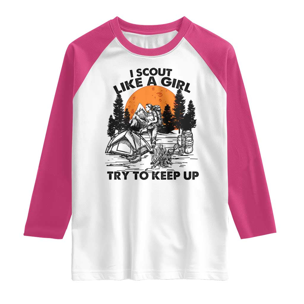 Scout Girl Raglan Shirt I Scout Like A Girl Try To Keep Up Hiking Camping Scouting