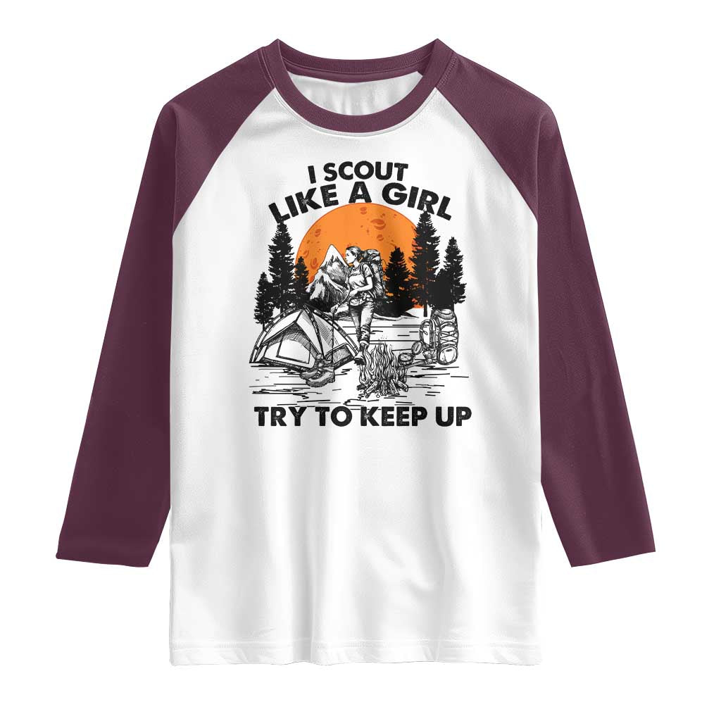 Scout Girl Raglan Shirt I Scout Like A Girl Try To Keep Up Hiking Camping Scouting