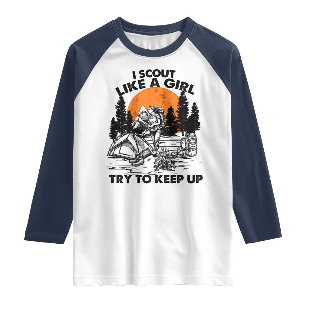 Scout Girl Raglan Shirt I Scout Like A Girl Try To Keep Up Hiking Camping Scouting