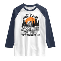 Scout Girl Raglan Shirt I Scout Like A Girl Try To Keep Up Hiking Camping Scouting