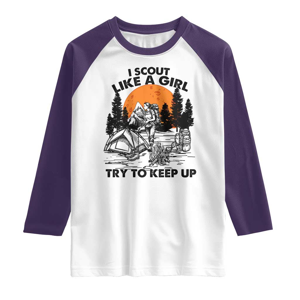 Scout Girl Raglan Shirt I Scout Like A Girl Try To Keep Up Hiking Camping Scouting