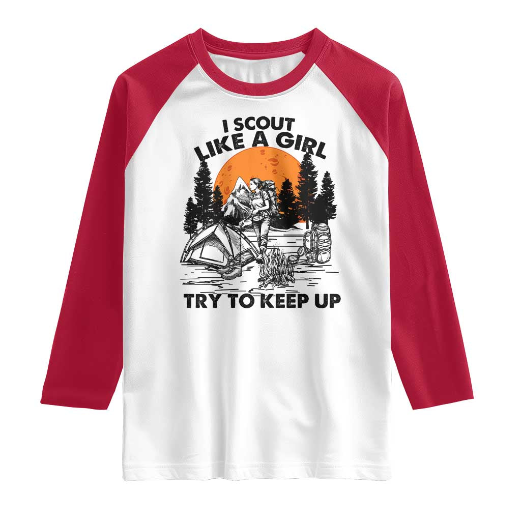 Scout Girl Raglan Shirt I Scout Like A Girl Try To Keep Up Hiking Camping Scouting