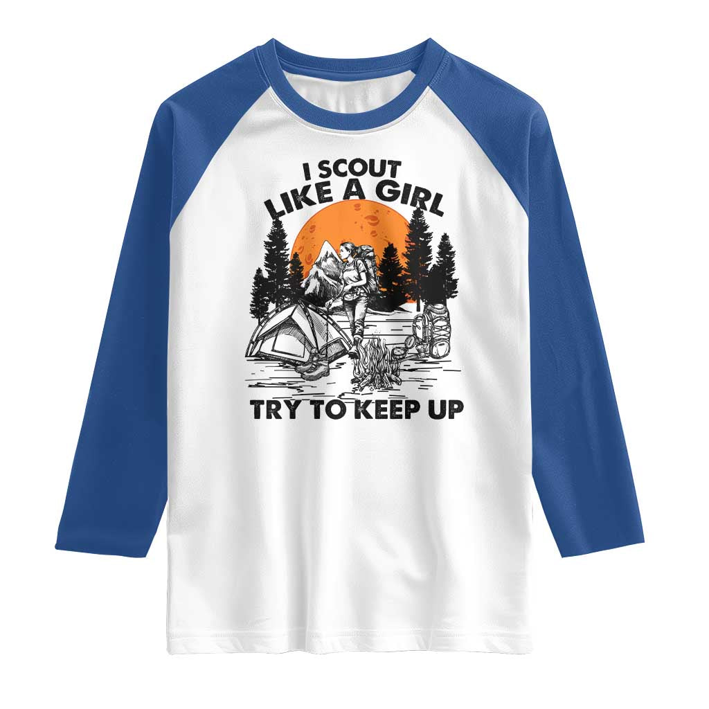 Scout Girl Raglan Shirt I Scout Like A Girl Try To Keep Up Hiking Camping Scouting
