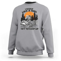Scout Girl Sweatshirt I Scout Like A Girl Try To Keep Up Hiking Camping Scouting