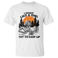 Scout Girl T Shirt I Scout Like A Girl Try To Keep Up Hiking Camping Scouting