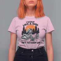 Scout Girl T Shirt For Women I Scout Like A Girl Try To Keep Up Hiking Camping Scouting
