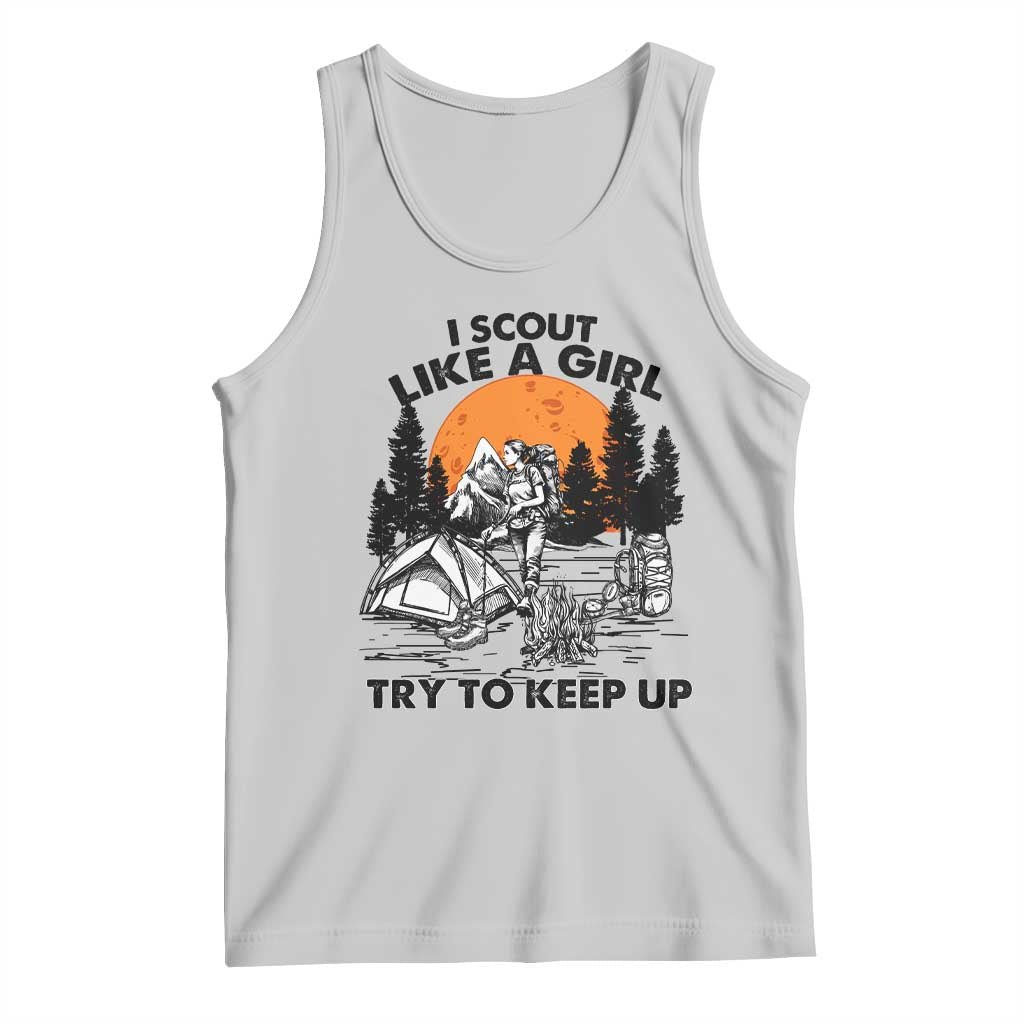Scout Girl Tank Top I Scout Like A Girl Try To Keep Up Hiking Camping Scouting