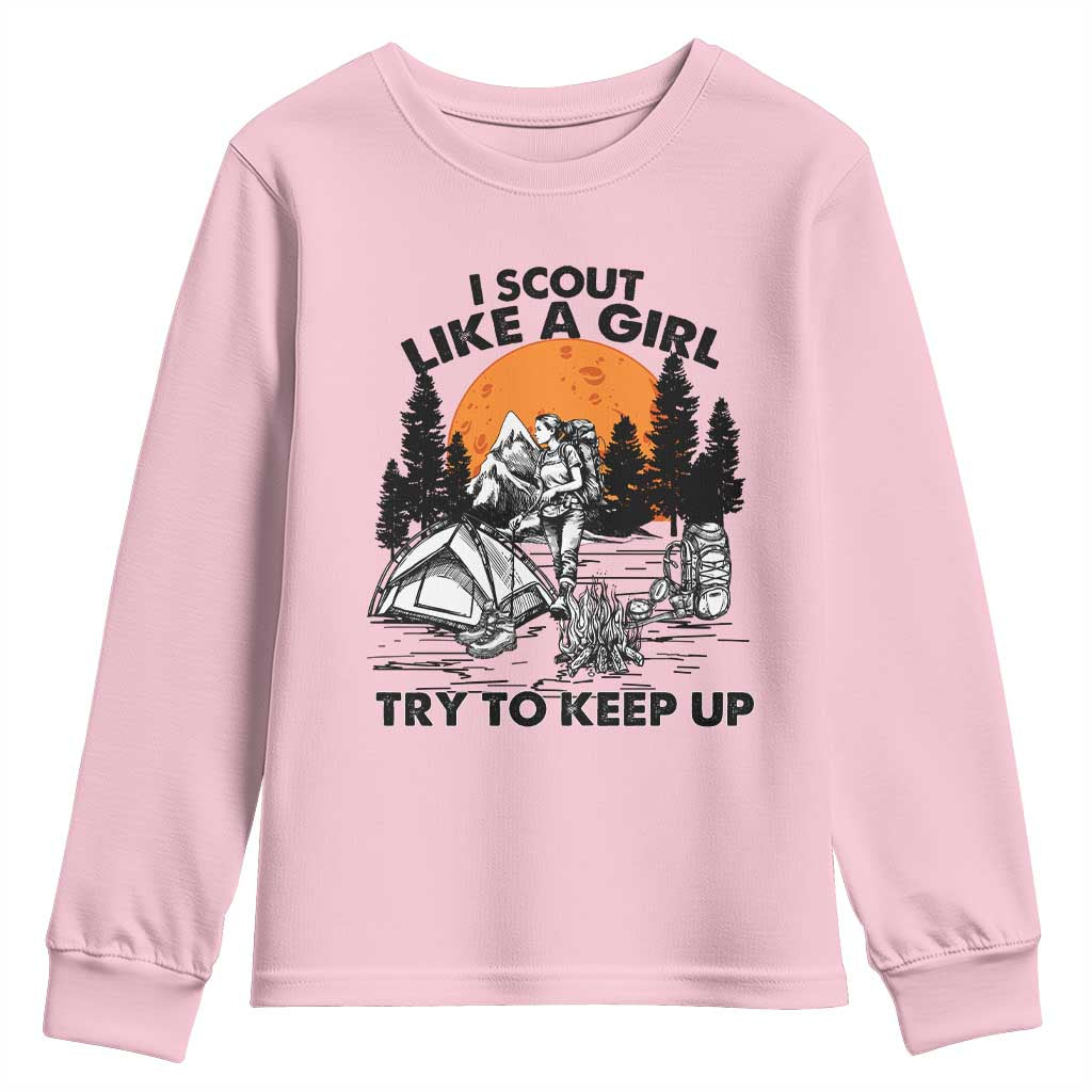 Scout Girl Youth Sweatshirt I Scout Like A Girl Try To Keep Up Hiking Camping Scouting