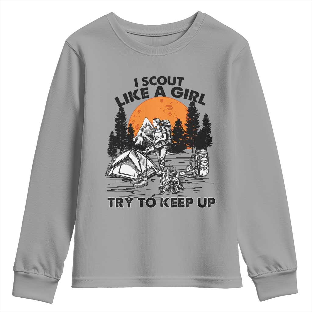 Scout Girl Youth Sweatshirt I Scout Like A Girl Try To Keep Up Hiking Camping Scouting