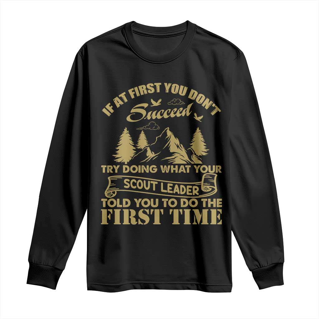 Funny Scouting Adventure Long Sleeve Shirt Doing What Your Scout Leader Told You To Do Camping Outdoors