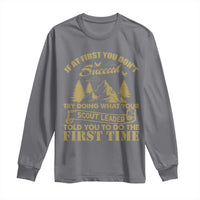Funny Scouting Adventure Long Sleeve Shirt Doing What Your Scout Leader Told You To Do Camping Outdoors