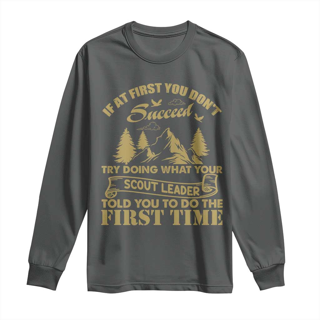 Funny Scouting Adventure Long Sleeve Shirt Doing What Your Scout Leader Told You To Do Camping Outdoors