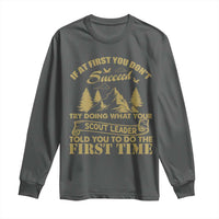 Funny Scouting Adventure Long Sleeve Shirt Doing What Your Scout Leader Told You To Do Camping Outdoors