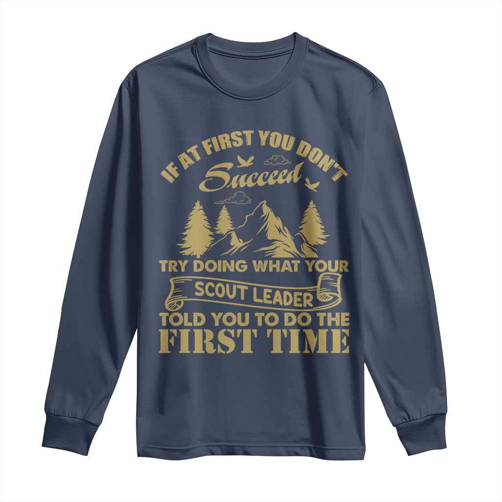Funny Scouting Adventure Long Sleeve Shirt Doing What Your Scout Leader Told You To Do Camping Outdoors
