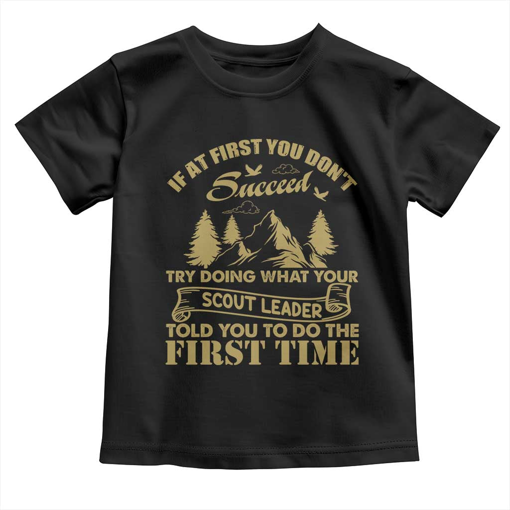 Funny Scouting Adventure Toddler T Shirt Doing What Your Scout Leader Told You To Do Camping Outdoors
