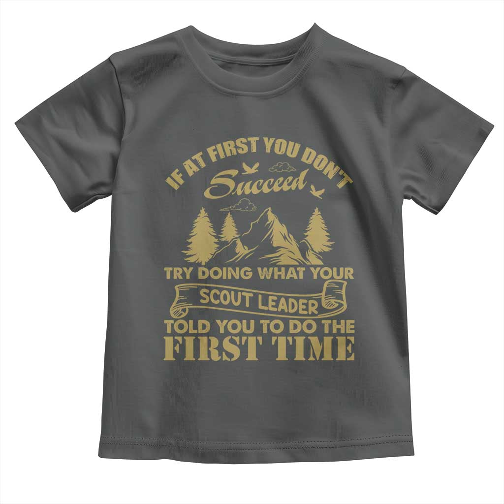 Funny Scouting Adventure Toddler T Shirt Doing What Your Scout Leader Told You To Do Camping Outdoors