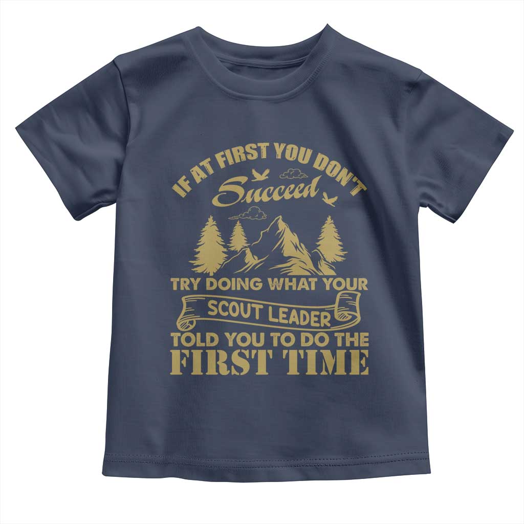 Funny Scouting Adventure Toddler T Shirt Doing What Your Scout Leader Told You To Do Camping Outdoors
