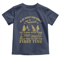 Funny Scouting Adventure Toddler T Shirt Doing What Your Scout Leader Told You To Do Camping Outdoors